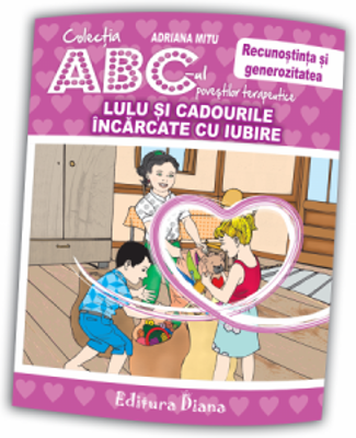 Lulu si cadourile incarcate de iubire. Recunostinta si generozitatea. Colectia ABC-ul povestilor terapeutice
