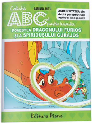 Povestea Dragonului Furios si a Spiridusului Curajos. Agresivitatea din dubla perspectiva. Colectia ABC-ul povestilor terapeutice