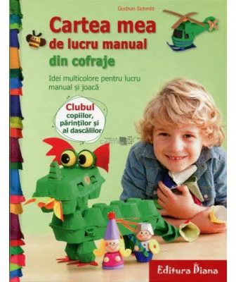 Cartea mea de lucru manual din cofraje. Idei multicolore pentru lucru manual si joaca