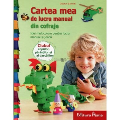 Cartea mea de lucru manual din cofraje. Idei multicolore pentru lucru manual si joaca