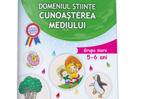 Domeniul stiinte, cunoasterea mediului (5-6 ani)- Tudor Ana