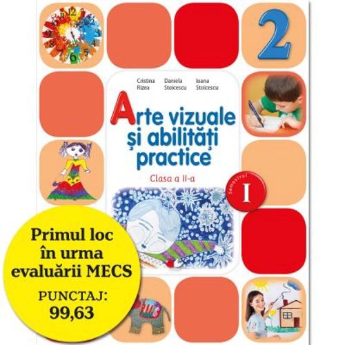 Arte vizuale si abilitati practice. Manual pentru clasa a II-a, semestrul I - Cristina Rizea