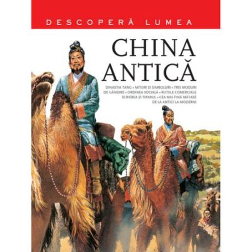 China Antica. Descopera Lumea (vol. 3)