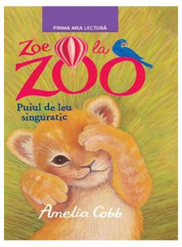 Zoe la Zoo. Puiul de leu singuratic. Prima mea lectura
