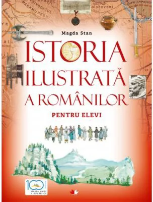 Istoria ilustrata a romanilor pentru elevi - Magda Stan