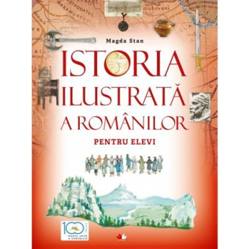Istoria ilustrata a romanilor pentru elevi - Magda Stan