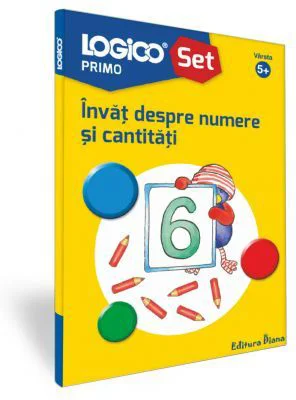 Logico Primo. Set. Invat despre numere si cantitati (5+)