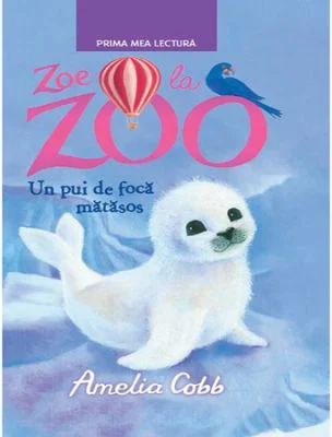 Zoe la zoo. Un pui de foca matasos. Prima mea lectura