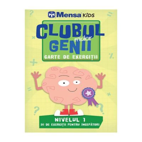 Clubul micilor genii. Carte de exercitii. Nivelul 1. Mensa Kids