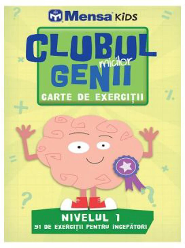 Clubul micilor genii. Carte de exercitii. Nivelul 1. Mensa Kids