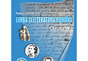 Limba si literatura romana. Manual pentru clasa a 11-a - Rodica Lazarescu