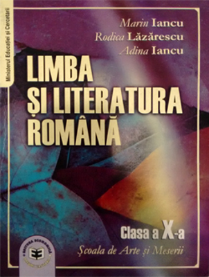 Limba si literatura romana. Manual pentru clasa a 10-a, pentru Scoala de Arte si Meserii