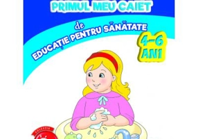 Imi place la gradinita. Primul meu caiet de educatie pentru sanatate. 4-6 ani