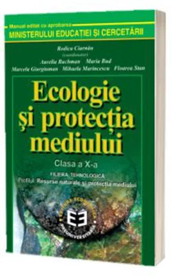 Ecologie si protectia mediului. Manual pentru clasa a 10-a - Rodica Ciarnau