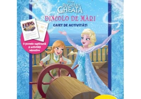 Regatul de gheata. Dincolo de mari. Caiet de activitati pentru grupa mare - Disney