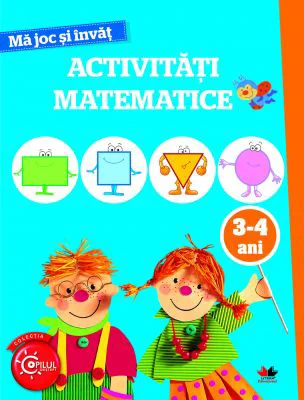 Ma joc si invat. Activitati matematice 3-4 ani