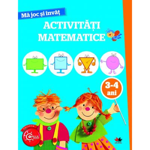 Ma joc si invat. Activitati matematice 3-4 ani