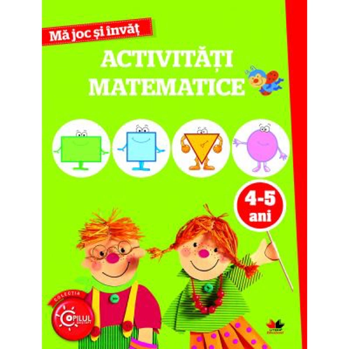Ma joc si invat. Activitati matematice 4-5 ani