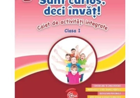 Sunt curios, deci invat! Caiet de activitati integrate - Clasa 1 - Gabriela Barbulescu, Nicoleta Stanica