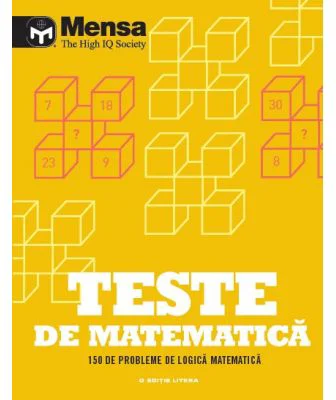 Mensa. Teste de matematica. 150 de probleme de logica matematica
