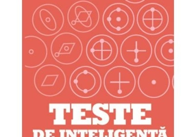 Mensa. Teste de inteligenta. 200 de exercitii pentru evaluarea scorului IQ