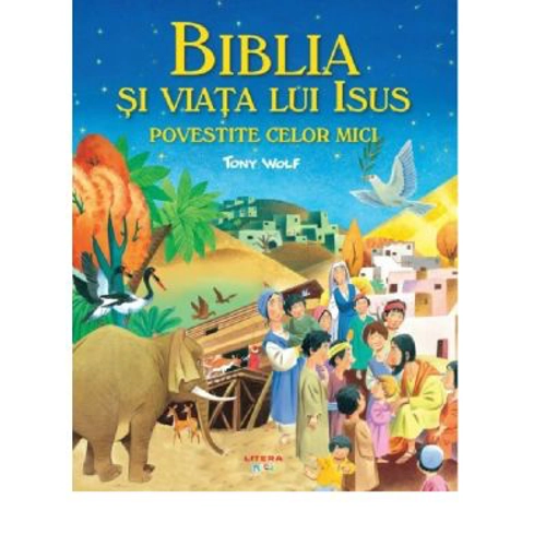 Biblia si viata lui Isus povestite celor mici