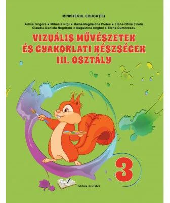 Arte vizuale si abilitati practice manual pentru clasa a 3-a, limba maghiara - Adina Grigore