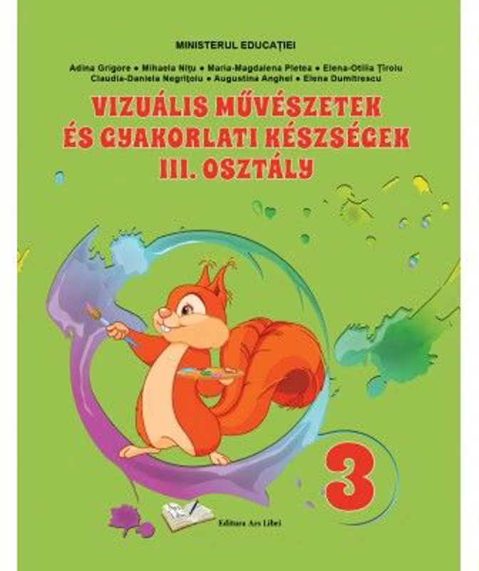 Arte vizuale si abilitati practice manual pentru clasa a 3-a, limba maghiara - Adina Grigore