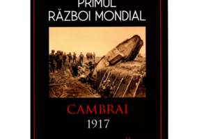 Primul Razboi Mondial. Cambrai 1917 - Alexander Turner