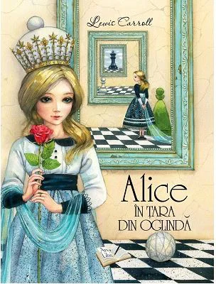Alice in tara din oglinda - Lewis Carroll