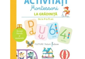 Prima mea carte de activitati Montessori. La gradinita. De la 4 la 5 ani
