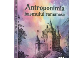 Antroponimia basmului romanesc - Cristina-Ileana Rogojina