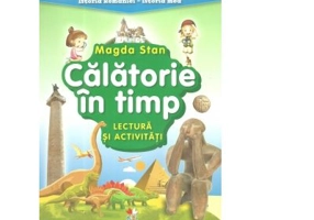 Istoria Romaniei, Istoria mea. Calatorie in timp. Lectura si activitati - Magda Stan