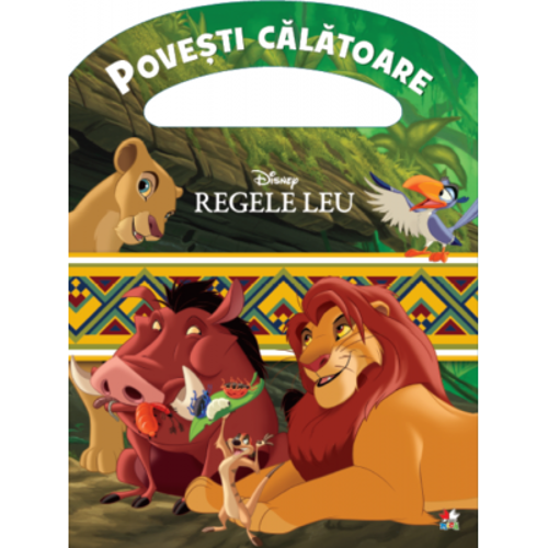 Disney. Regele Leu. Povesti calatoare
