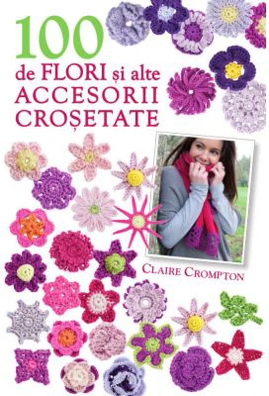 100 de flori si alte accesorii crosetate (format mic)