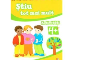 Stiu tot mai mult. Activitati 4+