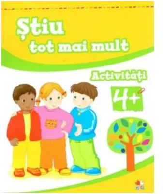 Stiu tot mai mult. Activitati 4+