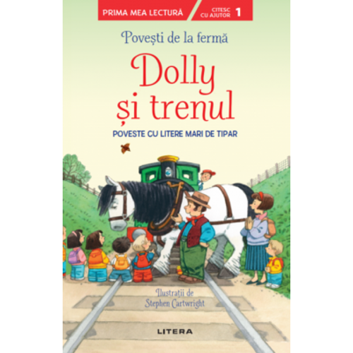 Povesti de la ferma. Dolly si trenul. Citesc cu ajutor (Nivelul 1)