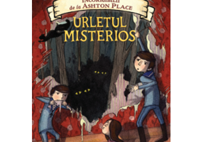 Incorigibilii de la Ashton Place. Urletul misterios. Volumul 1 - Maryrose Wood