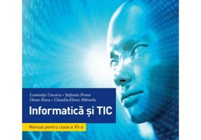 Informatica si TIC. Manual. Clasa a 7-a - Luminita Ciocaru
