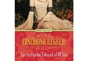 Concubina regelui. La Curtea lui Eduard al III-lea