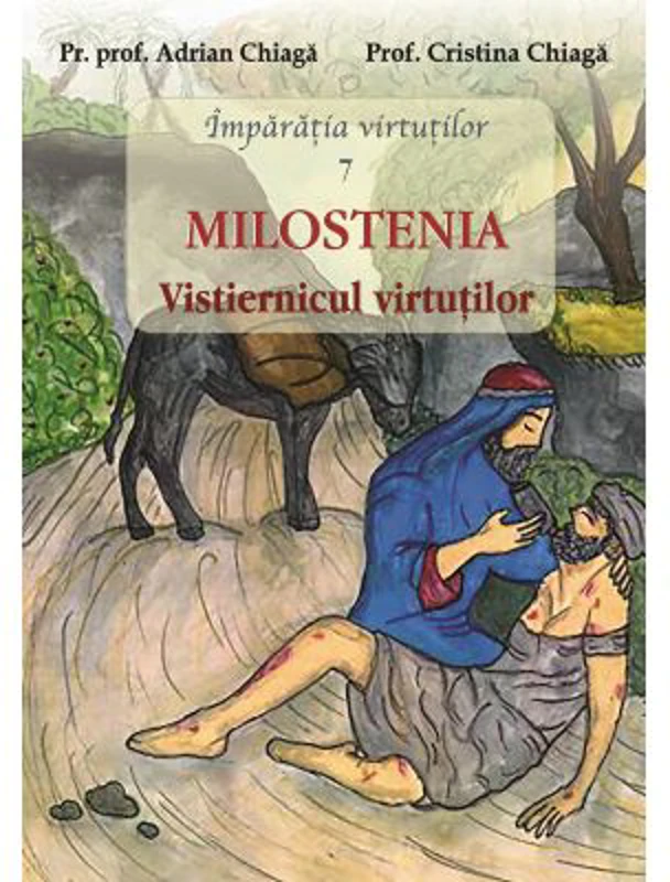 Milostenia vistiernicul virtutilor - Pr. Prof. Adrian Chiaga, Prof. Cristina Chiaga