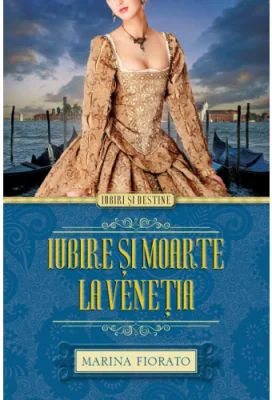 Iubire si moarte la Venetia - Marina Fiorato