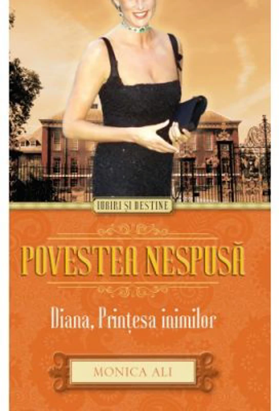 Poveste nespusa. Diana, printesa inimilor - Monica Ali