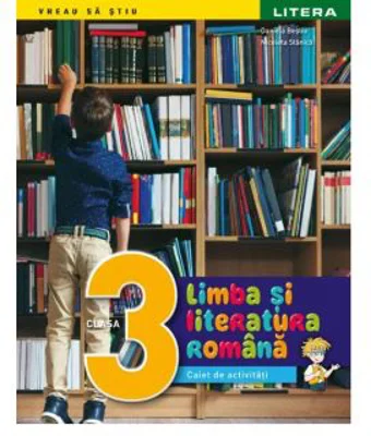 Limba si literatura romana. Caiet de activitati. Clasa a 3-a