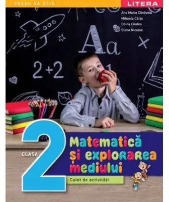 Matematica si explorarea mediului. Caiet de activitati. Clasa a 2-a - Ana Maria Canavoiu