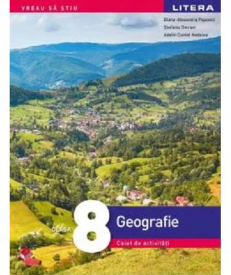 Geografie. Caiet de activitati. Clasa a 8-a - Diana-Alexandra Popovici