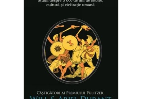Lectiile istoriei. Studii despre 5 000 de ani de istorie, cultura si civilizatie umana - Will si Ariel Durant
