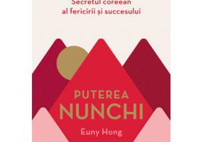 Puterea Nunchi. Secretul coreean al fericirii si succesului - Euny Hong