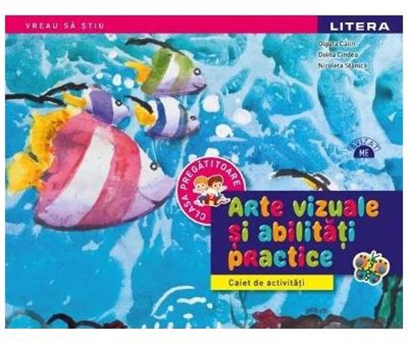 Arte vizuale si abilitati practice. Caiet de activitati. Clasa pregatitoare - Olguta Calin
